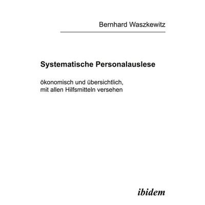 Systematische Personalauslese, Taschenbuch von Bernhard Waszkewitz, Ibidem, 978-3-89821-324-0