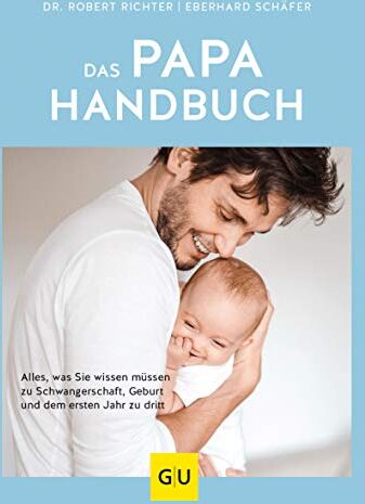 Robert Richter - Das Papa-Handbuch: Alles, was Sie wissen müssen zu Schwangerschaft, Geburt und dem ersten Jahr mit Baby (GU Textratgeber Partnerschaft & Familie) - Preis vom 09.10.2026 07:28:09 h