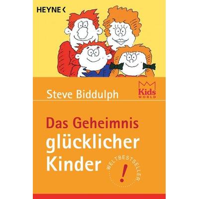 Das Geheimnis glücklicher Kinder, Taschenbuch von Steve Biddulph, Heyne, 978-3-453-19742-8