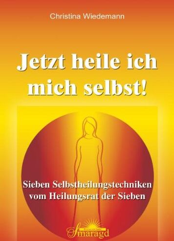 Christina Wiedemann - Jetzt heile ich mich selbst!: Sieben Selbstheilungstechniken vom Heilungsrat der Sieben - Preis vom 09.10.2026 07:28:09 h