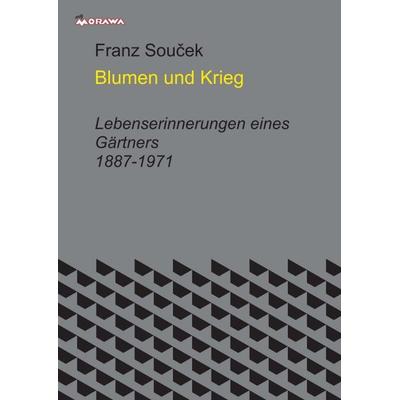 Blumen und Krieg, Taschenbuch von Franz Souček, Buchschmiede, 978-3-99070-947-4
