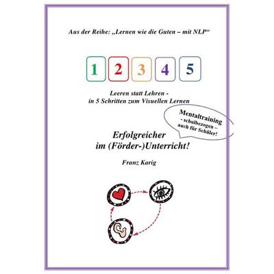 Visuelles Lernen / Erfolgreicher im (Förder-)Unterricht!, Taschenbuch von Franz Karig, Epubli, 978-3-7418-3747-0