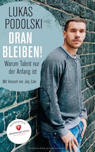 Lukas Podolski - Dranbleiben!, Warum Talent nur der Anfang ist - Preis vom 11.10.2026 15:43:13 h