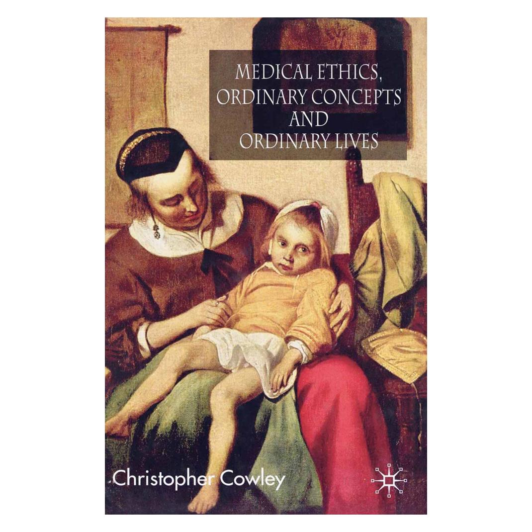 Springer Medical Ethics, Ordinary Concepts and Ordinary Lives (Englisch, Softcover, Christopher Cowley) (55819463)