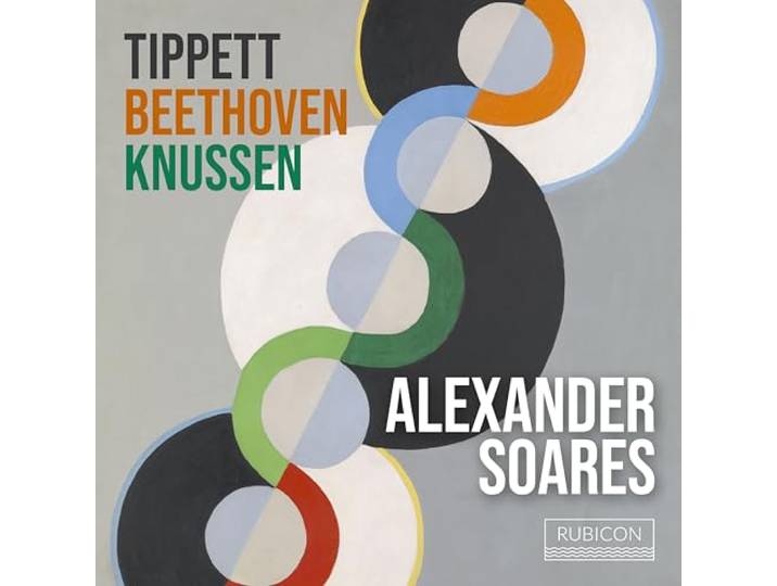 Alexander Soares: Tippett/Beethoven/Knussen