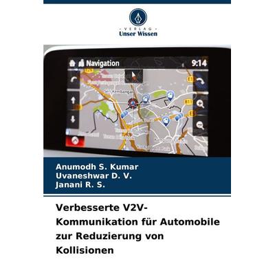 Verbesserte V2V-Kommunikation für Automobile zur Reduzierung von Kollisionen, Taschenbuch von Anumodh S. Kumar,Uvaneshwar D. V.,Janani R. S., Verlag