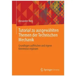 Tutorial zu ausgewählten Themen der Technischen Mechanik, Fachbücher von Alexander Berg