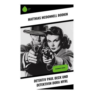 Detektiv Paul Beck und Detektivin Dora Myrl, Taschenbuch von Matthias McDonnell Bodkin, Sharp Ink, 978-80-283-5076-5