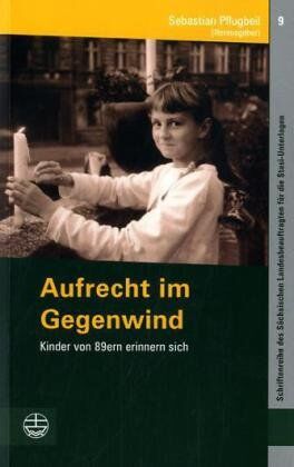 Sebastian Pflugbeil (Hrsg.) - Aufrecht im Gegenwind. Kinder von 89ern erinnern sich. - Preis vom 30.09.2026 09:01:18 h