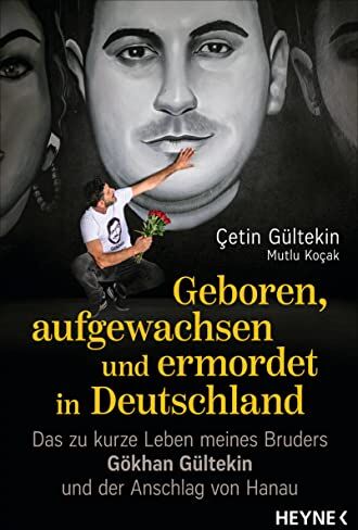 Çetin Gültekin - Geboren, aufgewachsen und ermordet in Deutschland: Das zu kurze Leben meines Bruders Gökhan Gültekin und der Anschlag von Hanau - Preis vom 15.10.2026 23:06:25 h