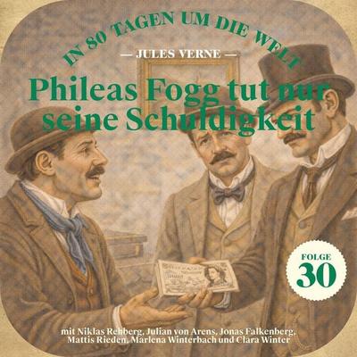 Phileas Fogg tut nur seine Schuldigkeit (In 80 Tagen um die Welt, Folge 30) - Jules Verne, Audio, 9783711956941