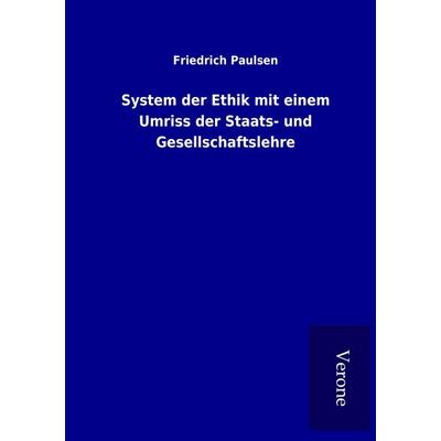 System der Ethik mit einem Umriss der Staats- und Gesellschaftslehre, Taschenbuch von Friedrich Paulsen, BoD - Books on Demand