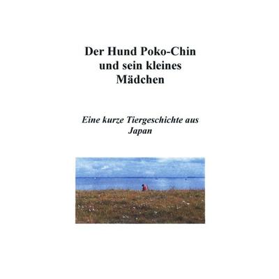Der Hund Poko-Chin und sein kleines Mädchen, Taschenbuch von Mikkio Takahashi, BoD – Books on Demand, 978-3-8311-2710-8
