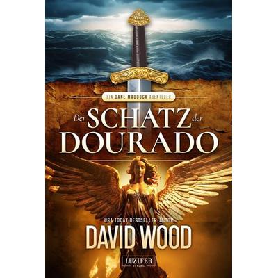 DER SCHATZ DER DOURADO (ein Dane Maddock Abenteuer 2), Taschenbuch von David Wood, Luzifer Verlag, 978-3-95835-892-8