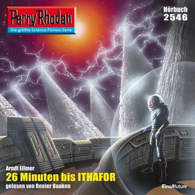 Perry Rhodan 2546: 26 Minuten bis Ithafor - Arndt Ellmer, Audio, 4056198067819