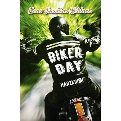 Biker Day, Taschenbuch von Hans-Joachim Wildner, Elektronik-Praktiker, 978-3-947167-82-1