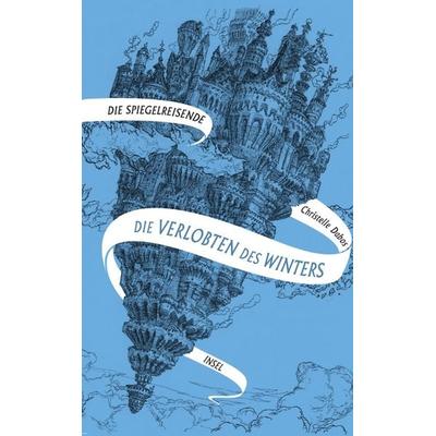 Die Spiegelreisende 1 - Die Verlobten des Winters, Taschenbuch von Christelle Dabos, Insel