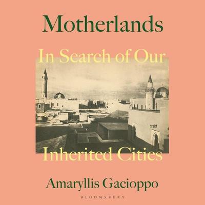 Motherlands - Amaryllis Gacioppo, Audio, 9781526657725
