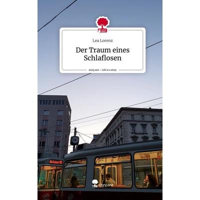 Der Traum eines Schlaflosen. Life is a Story - story.one, Gebundene Ausgabe von Lea Lorenz, Story.one publishing, 978-3-7108-9363-6