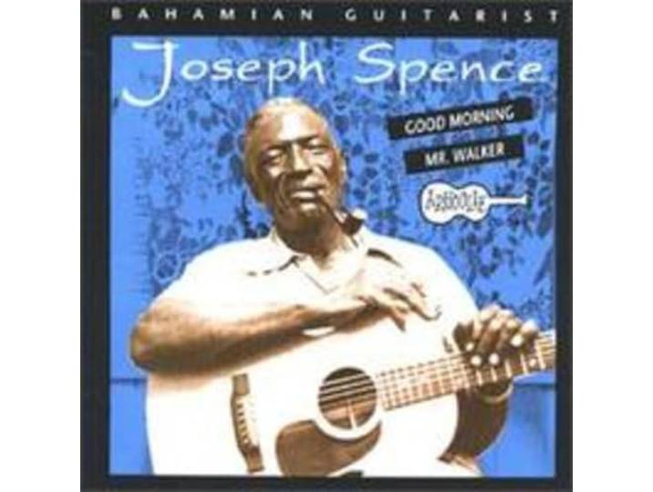 Joseph Spence - Good Morning Mr. Walker