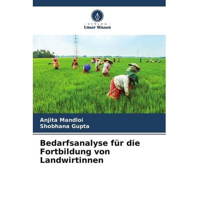 Bedarfsanalyse für die Fortbildung von Landwirtinnen, Taschenbuch von Anjita Mandloi,Shobhana Gupta, Verlag Unser Wissen