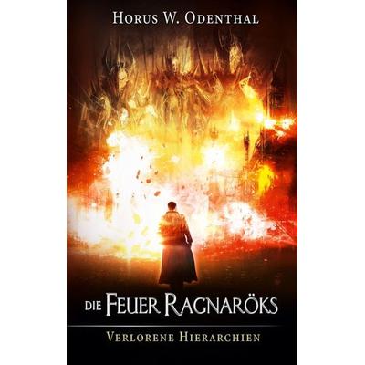 Die Feuer Ragnaröks, Taschenbuch von Horus W. Odenthal, BoD – Books on Demand, 978-3-7543-3125-5