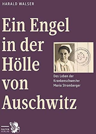 Harald Walser - Ein Engel in der Hölle von Auschwitz: Das Leben der Krankenschwester Maria Stromberger (Tatort Kurzkrimis: Kriminalgeschichten aus Wien) - Preis vom 05.10.2026 03:47:11 h