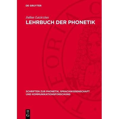 Lehrbuch der Phonetik, Gebundene Ausgabe von Julius Laziczius, De Gruyter, 978-3-11-276126-7