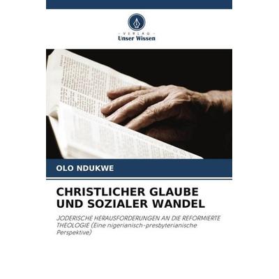 Christlicher Glaube und Sozialer Wandel, Taschenbuch von Olo Ndukwe, Verlag Unser Wissen, 978-620-2-84651-6