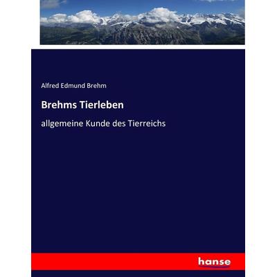 Brehms Tierleben, Taschenbuch von Alfred Edmund Brehm, Hansebooks, 978-3-7436-1672-1