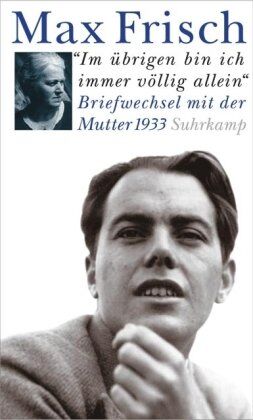 Max Frisch - »Im übrigen bin ich immer völlig allein«: Briefwechsel mit der Mutter 1933. Eishockeyweltmeisterschaft in Prag. Reisefeuilletons - Preis vom 19.10.2026 19:33:35 h