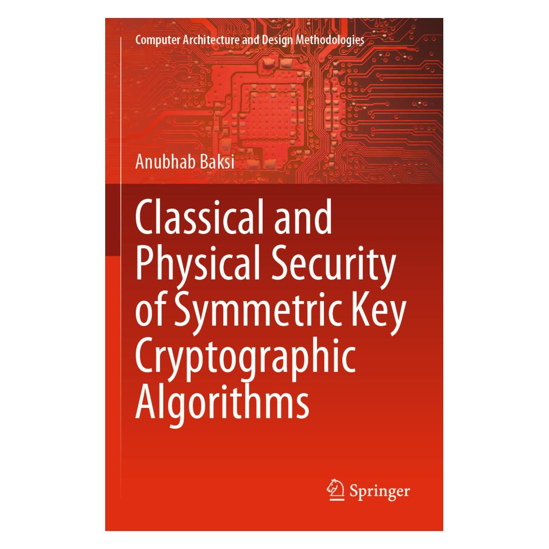 Springer Classical and Physical Security of Symmetric Key Cryptographic Algorithms (Englisch, Softcover, Anubhab Baksi) (56909429)