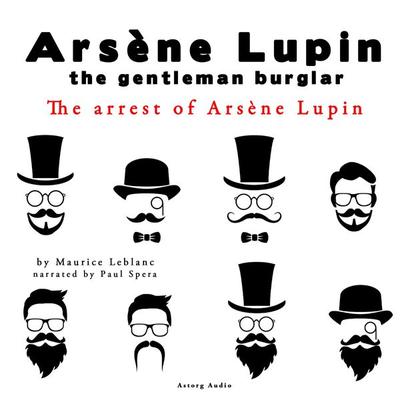 The arrest of Arsene Lupin, the adventures of Arsene Lupin the gentleman burglar - Maurice Leblanc, Audio, 9782821106833