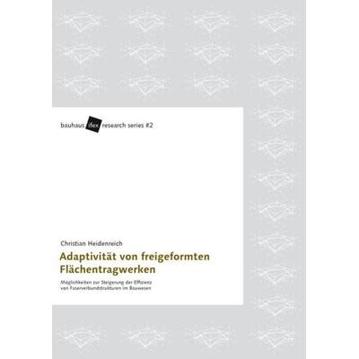 Adaptivität von freigeformten Flächentragwerken, Taschenbuch von Christian Heidenreich, Bauhaus-Universitätsverlag Weimar, 978-3-95773-221-7