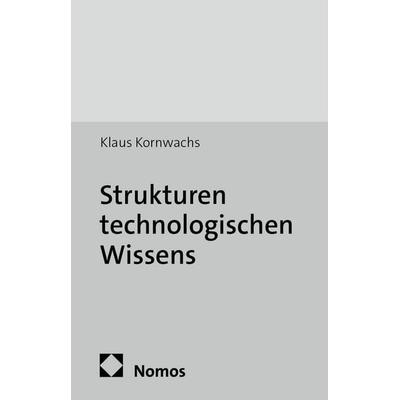 Strukturen technologischen Wissens, Taschenbuch von Klaus Kornwachs, Edition Sigma, 978-3-8360-3585-9