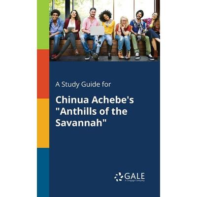 A Study Guide for Chinua Achebe's 'Anthills of the Savannah'; Taschenbuch von Cengage Learning Gale, Gale, Study Guides, 978-1-375-37631-0