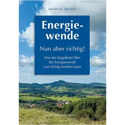 Michels:Energiewende - Nun aber richtig, Fachbücher von Jochen K. Michels