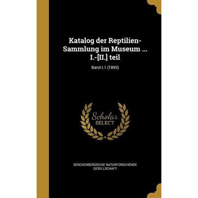 Katalog der Reptilien-Sammlung im Museum ... I.-[II.] teil; Band t.1 (1893), Gebundene Ausgabe von , Creative Media Partners, LLC, 978-1-371-64992-0