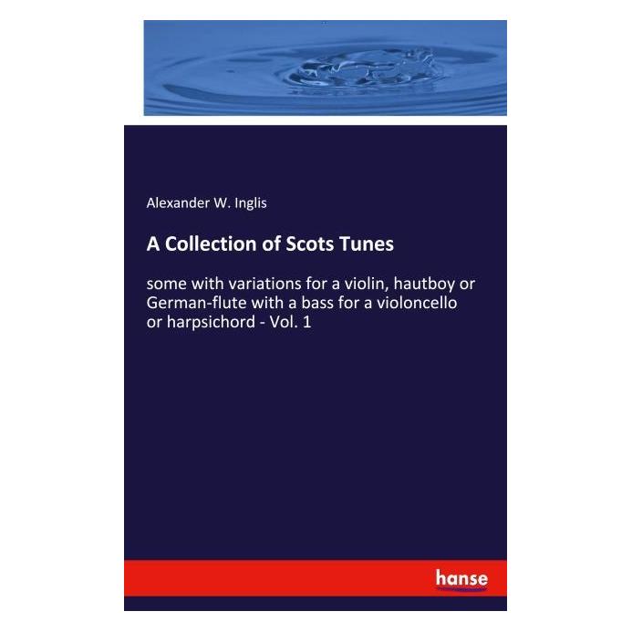 Hansebooks A Collection of Scots Tunes (Englisch, Alexander W Inglis) (9783337448127)