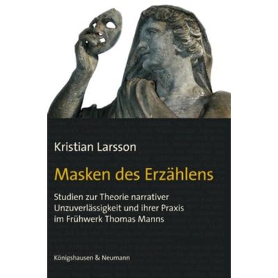 Masken des Erzählens, Taschenbuch von Kristian Larsson, Königshausen u. Neumann, 978-3-8260-4461-8