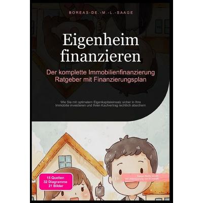 Immobilien (DE) / Eigenheim finanzieren: Der komplette Immobilienfinanzierung Ratgeber mit Finanzierungsplan, Taschenbuch von Boreas De. M. L. Saage,