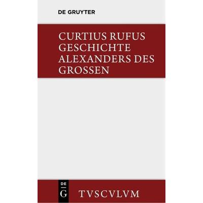 Geschichte Alexanders des Großen, Gebundene Ausgabe von Quintus Curtius Rufus, De Gruyter, 978-3-11-036025-7