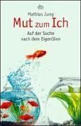 Mathias Jung - Mut zum Ich: Auf der Suche nach dem EigenSinn - Preis vom 09.10.2026 07:28:09 h