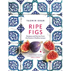 Ripe Figs, Ratgeber von Yasmin Khan