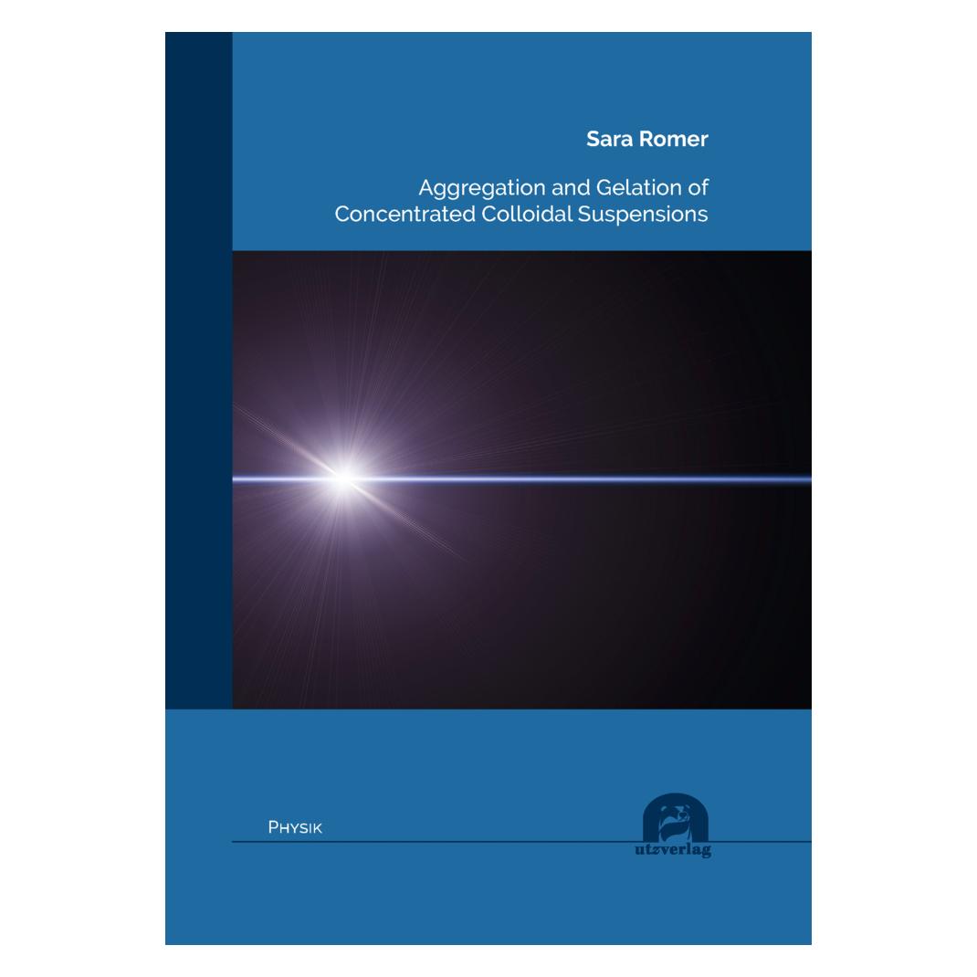 UTZ Verlag Aggregation and Gelation of Concentrated Colloidal Suspensions (Englisch, Softcover, Sara Romer) (56872909)
