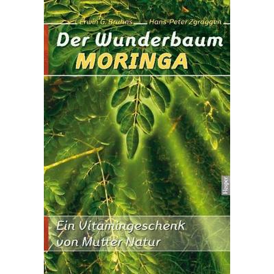 Der Wunderbaum Moringa, Taschenbuch von Erwin G. Bruhns,H. P. Zgraggen, Hesper Verlag, 978-3-9812259-1-4