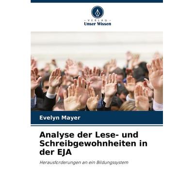 Analyse der Lese- und Schreibgewohnheiten in der EJA, Taschenbuch von Evelyn Mayer, Verlag Unser Wissen, 978-620-8-72248-7