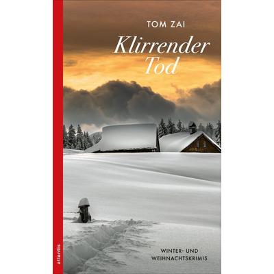 Klirrender Tod, Taschenbuch von Tom Zai, Atlantis Literatur, 978-3-7152-5526-2