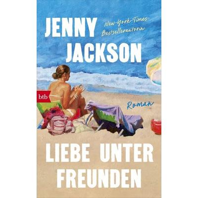 Liebe unter Freunden, Gebundene Ausgabe von Jenny Jackson, btb