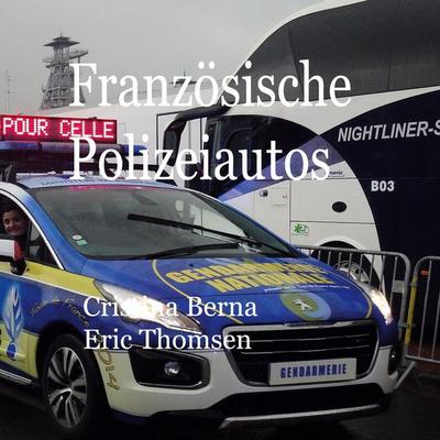 Französische Polizeiautos, Taschenbuch von Cristina Berna,Eric Thomsen, BoD – Books on Demand – Spanien, 978-84-13-26718-0